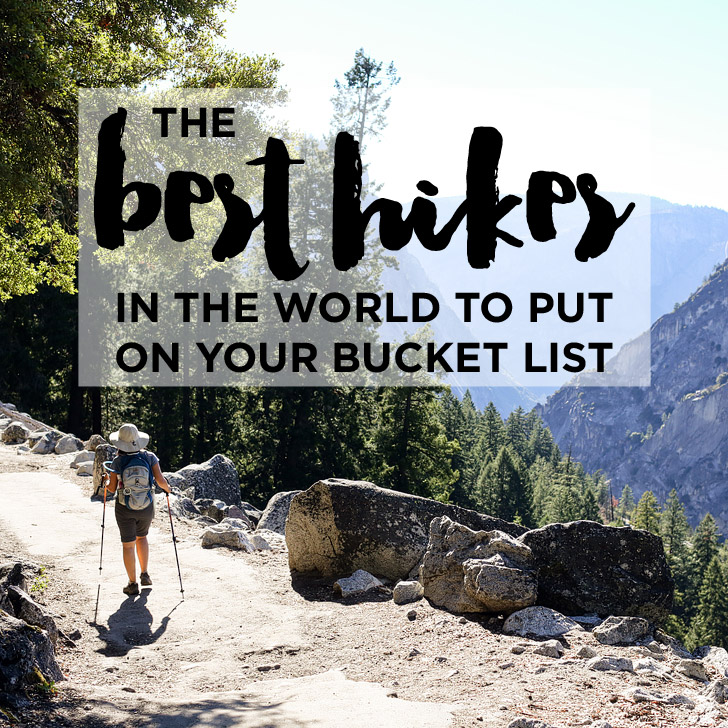 25 Best Hikes in the World to Put On Your Bucket List.