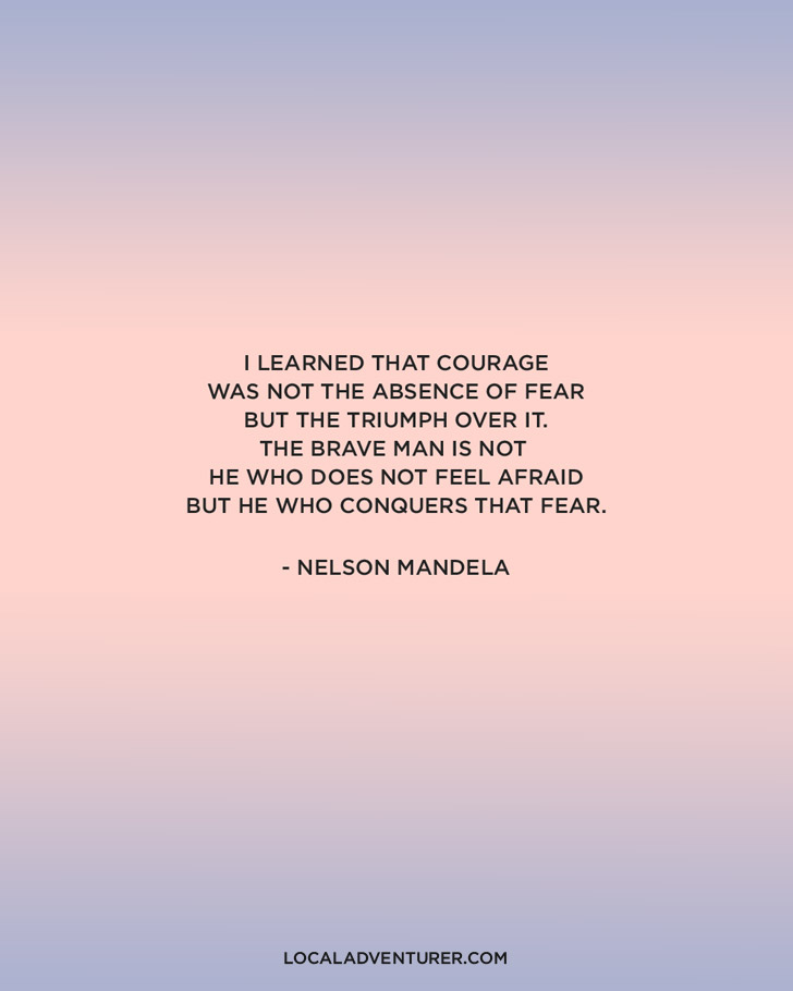 I learned that courage was not the absence of fear, but the triumph over it. The brave man is not he who does not feel afraid, but he who conquers that fear. - Nelson Mandela Quote on Courage.