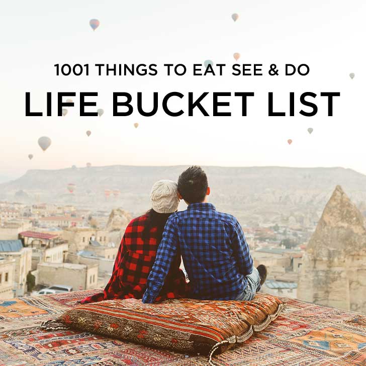 Ultimate Life Bucket List 1001 Things To Eat See And Do