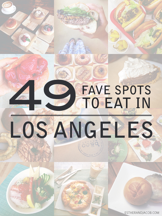 Our list of 49 Fave Places to Eat in Los Angeles