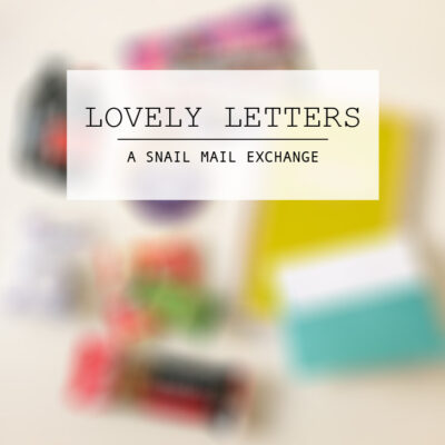 Lovely Letters Snail Mail Exchange - Sign Up for Your Blogger Pen Pals Now Until Feb 6!