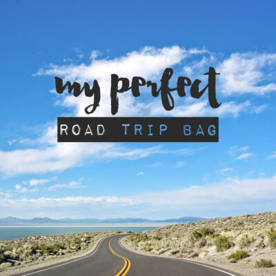 My Perfect Road Trip Bag - All My Road Trip Essentials.