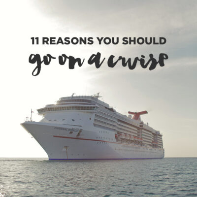 11 Reasons to Go on a Cruise.