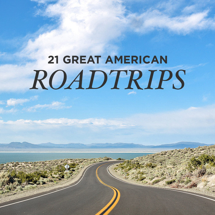 21 Great American Road Trips to Put on Your Bucket List.