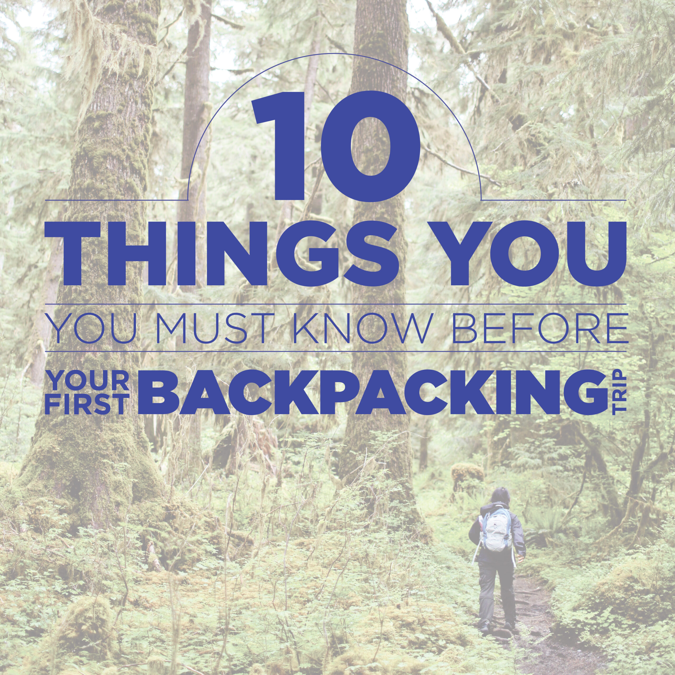 You are currently viewing 10 Tips to Prepare You For Your First Backpacking Trip