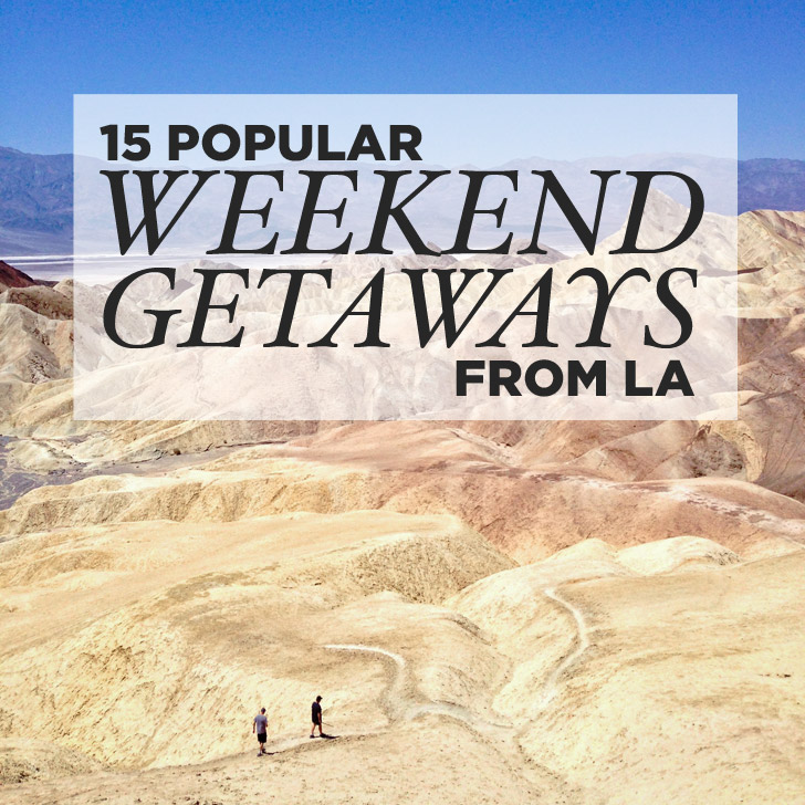 15 Popular Weekend Trips from Los Angeles to Take Now.