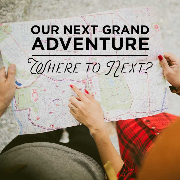 We’re Moving! Help Us Pick Our Next Grand Adventure