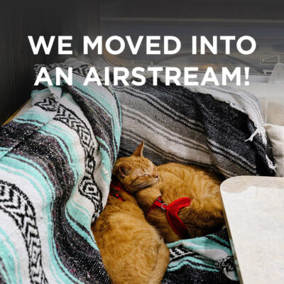 We Moved into an Airstream! // localadventurer.com