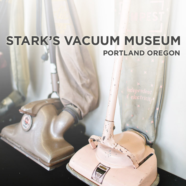 Stark’s Vacuum Museum in Portland Oregon