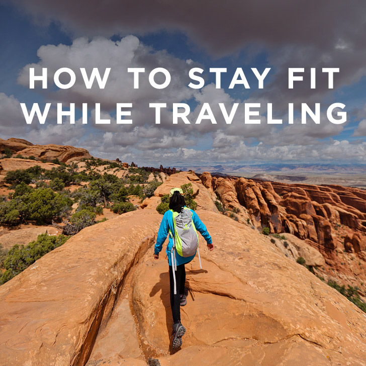 Fitness for Travel – How to Stay Fit While Traveling