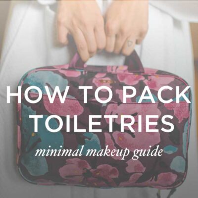 How to Pack Toiletries: A Minimal Makeup Guide // localadventurer.com