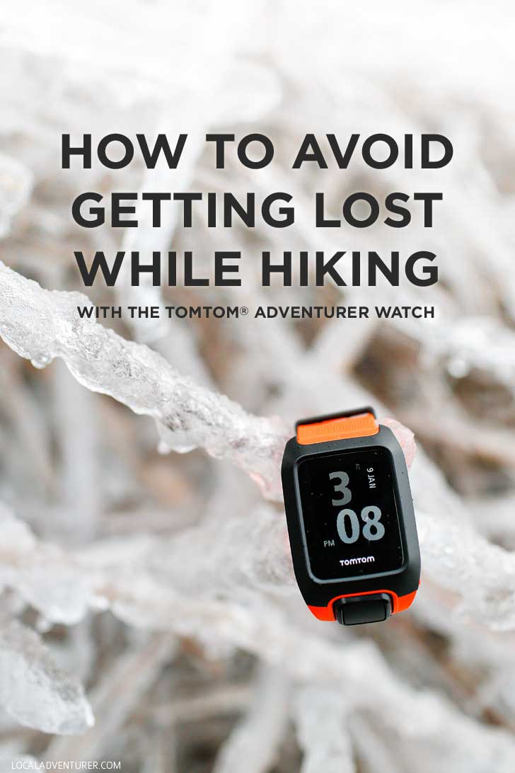How to Avoid Getting Lost While Hiking - Tips and tricks for when you hike + Reviewing the TomTom Adventurer Watch // localadventurer.com