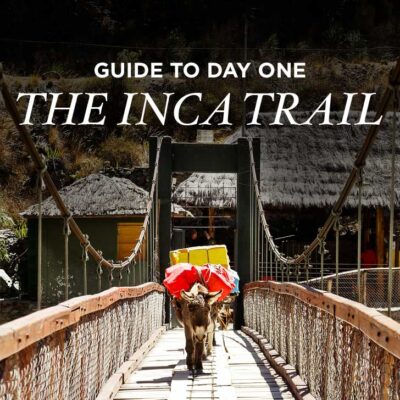 How to Hike the Inca Trail Day 1 Photo Guide // localadventurer.com