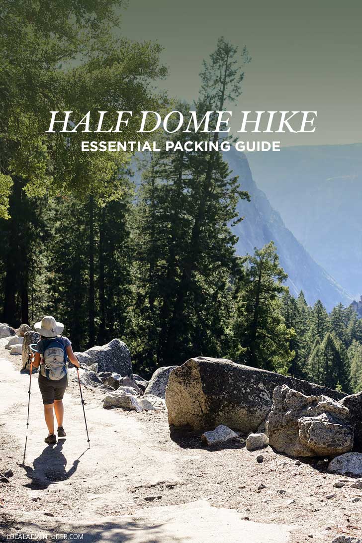 The Essential Guide on What to Pack for Half Dome - one of the most popular hikes in Yosemite National Park // localadventurer.com