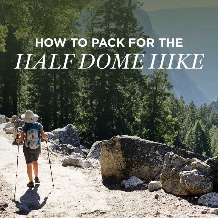 What to Pack for Half Dome Yosemite National Park