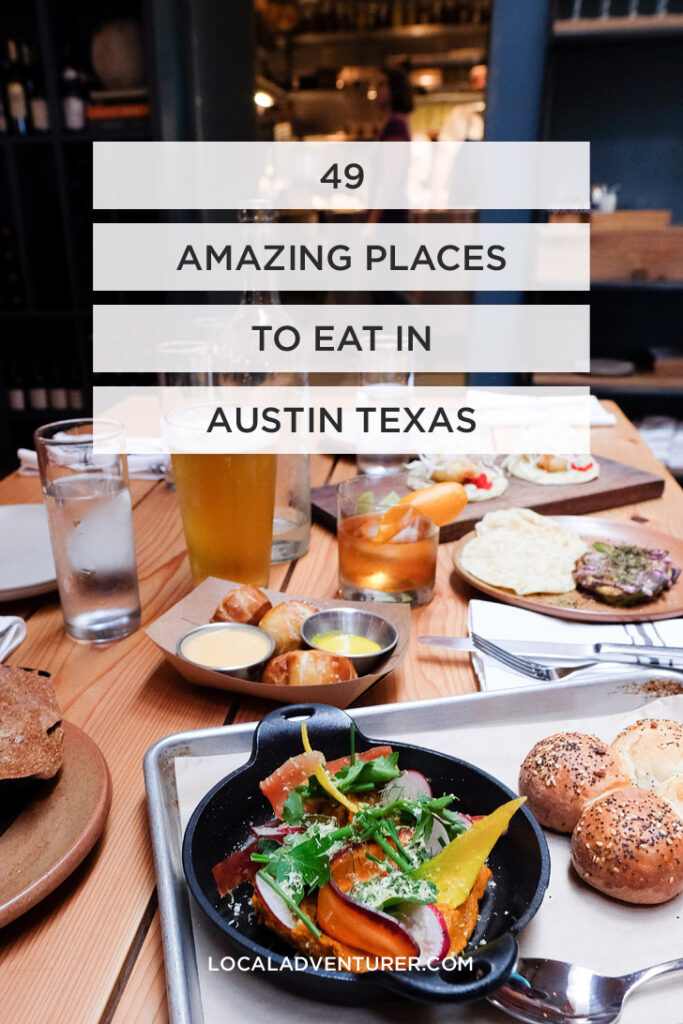 49 Best Places to Eat in Austin Texas // localadventurer.com
