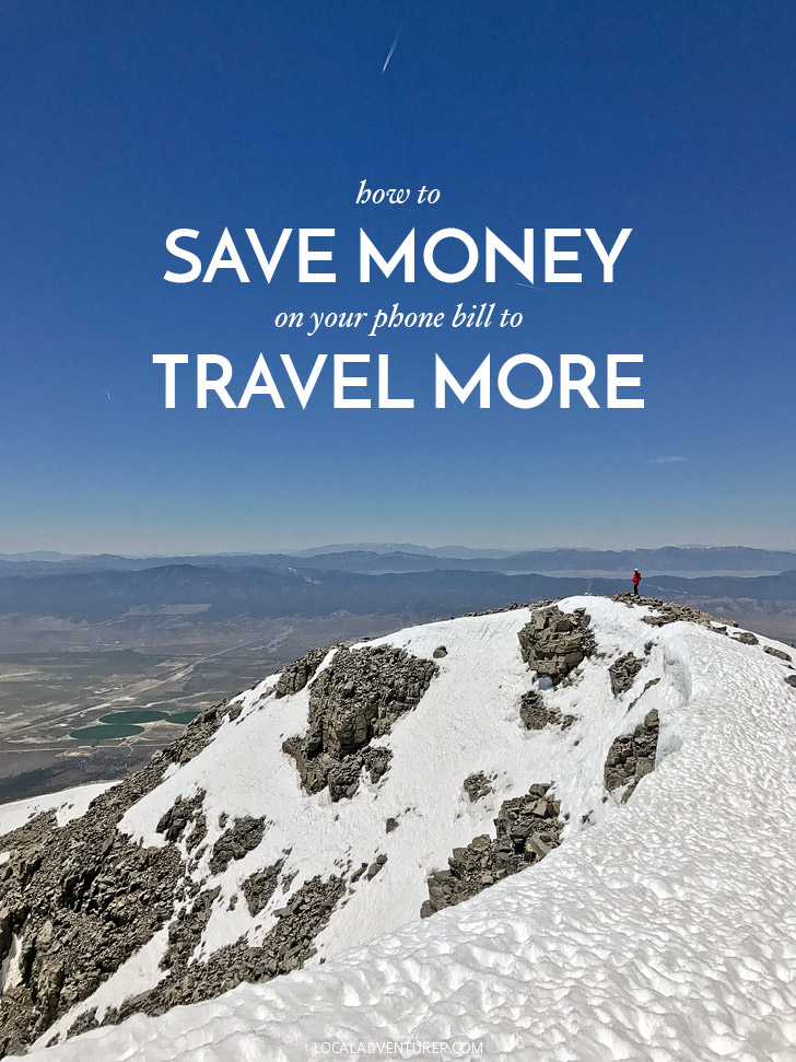 How to Save Money on Your Phone Bill and Travel More // localadventurer.com