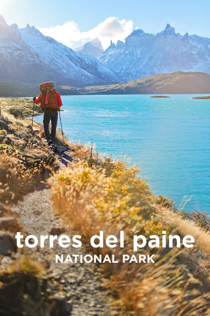 Essential Tips for Your Visit to Torres del Paine National Park - Best Hikes, Where to Stay, and More // localadventurer.com