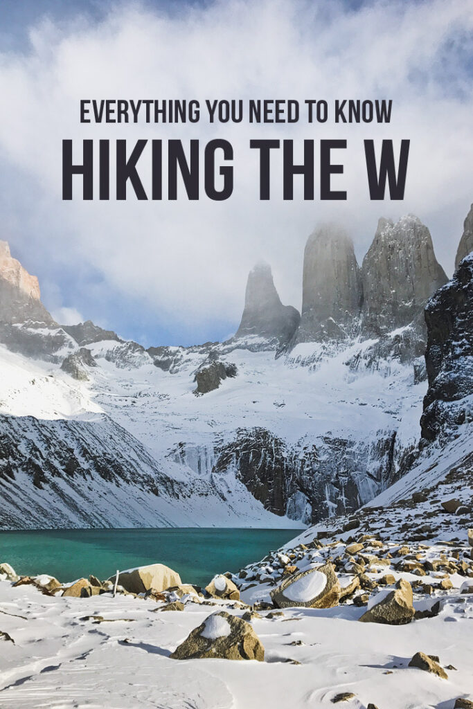 How to Hike the Torres del Paine W Trek - Everything You Need to Know // localadventurer.com