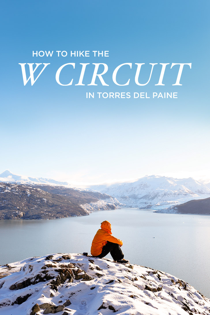 A Guide to the W Trek in Torres del Paine, Chile