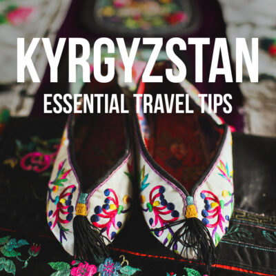 Kyrgyzstan Travel Advice - 15 Things You Must Know Before Your Visit // localadventurer.com