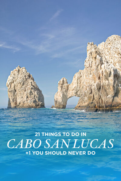 21 Things to Do in Cabo San Lucas + 1 You Should Never Do