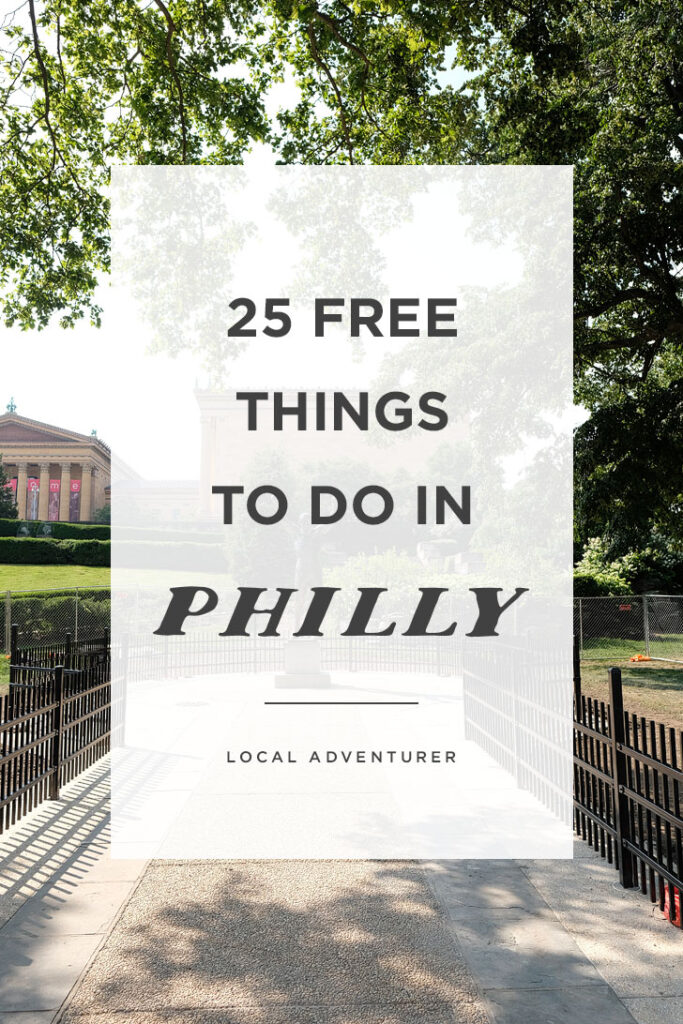 25 Free Things to Do in Philly Pennsylvania // localadventurer.com