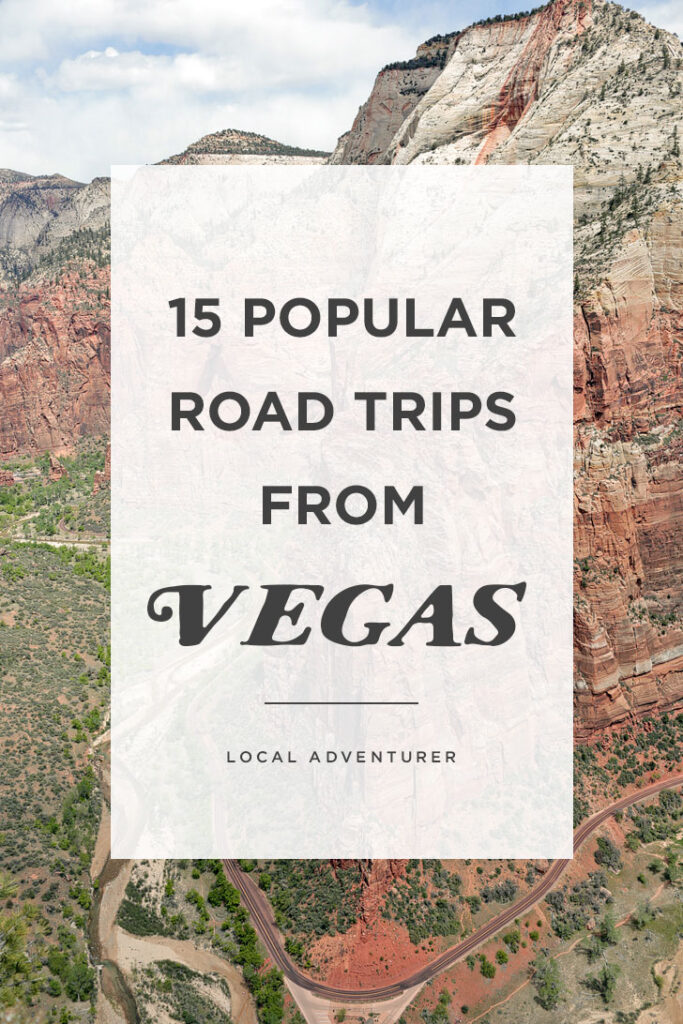 15 Popular Road Trips from Vegas You Can't Miss // Local Adventurer