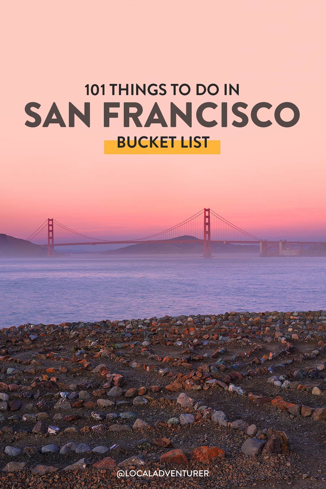 The Ultimate SF Bucket List 101 Things to Do in San Francisco