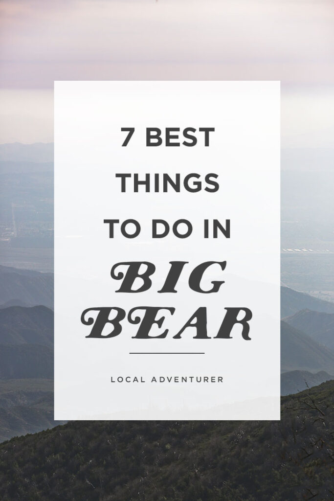 7 Best Things to Do in Big Bear Lake in Winter and Summer // localadventurer.com