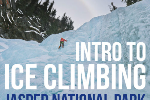 Ice Climbing for Beginners Guide + Where to Ice Climb in Jasper