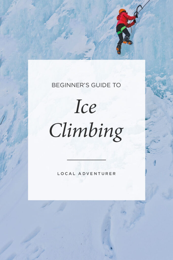 New to ice climbing? Click this pin to see our post on Ice Climbing for Beginners. Ice Climbing 101, Intro to Ice Climbing, Ice Climbing Jasper National Park // Local Adventurer #jasper #alberta #iceclimbing