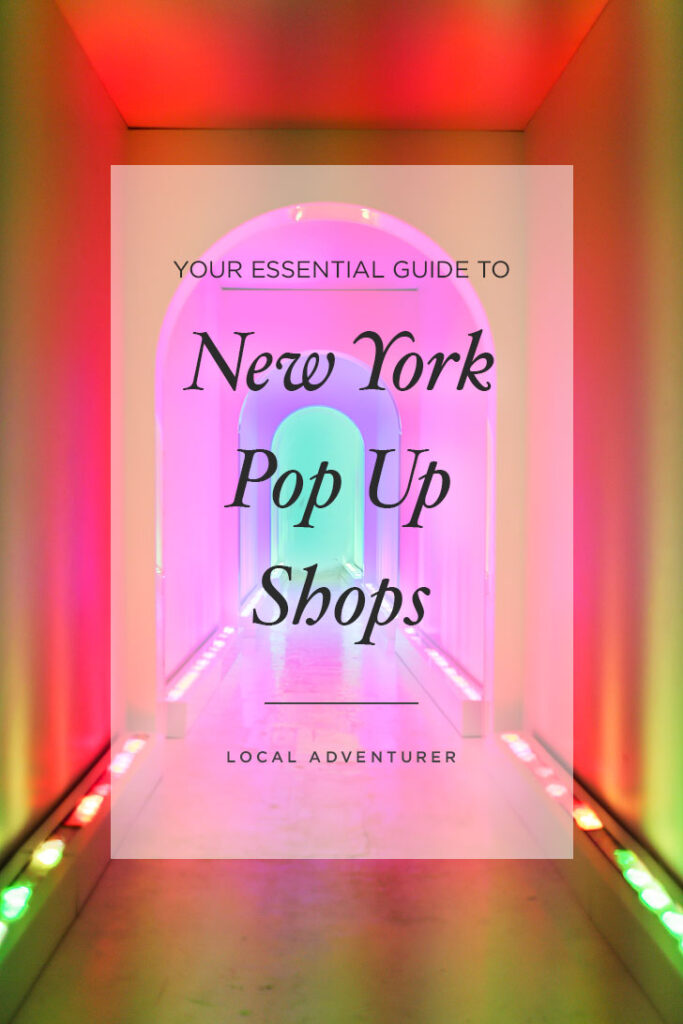 Your Essential Guide to New York Pop Up Shops // Local Adventurer #newyork #nyc