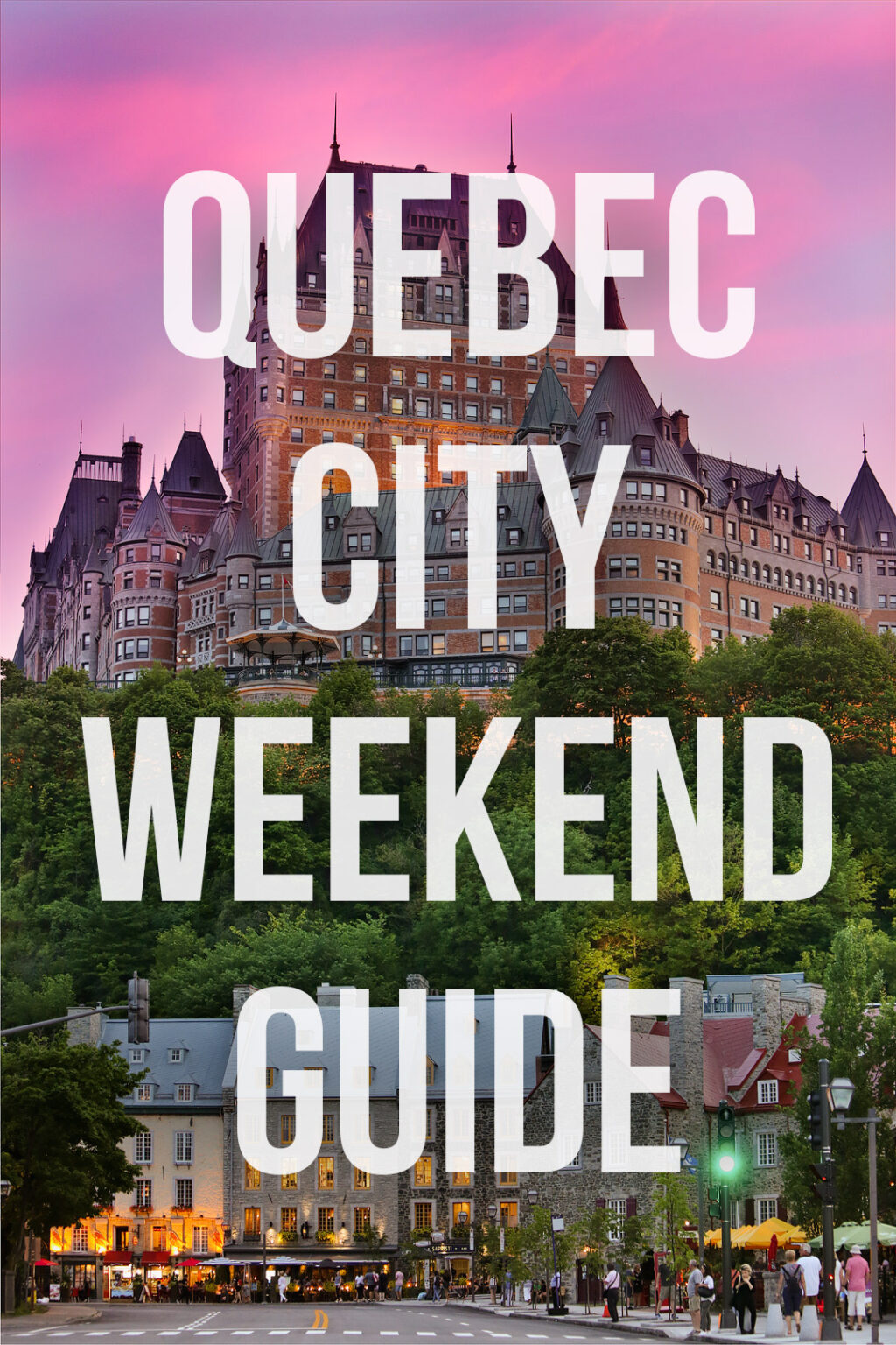 15 Can't-Miss Things To Do In Quebec City Canada