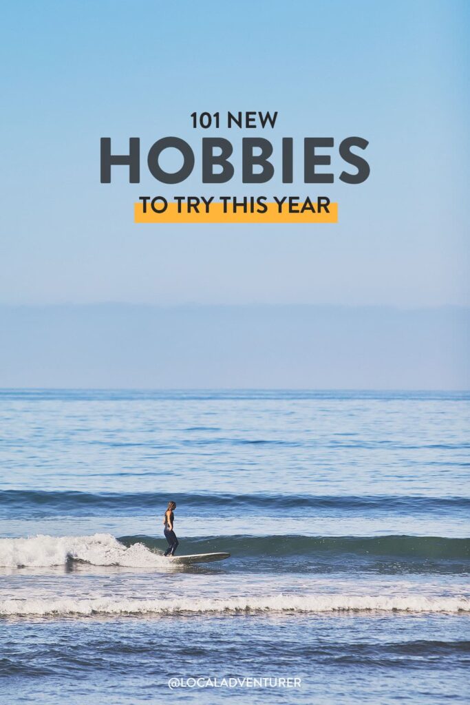 101 List of Hobbies and Interests to Try in the New Year - Listed by Types of Hobbies