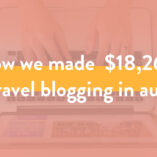 How We Made Over $18.2K in August – Travel Blog Income Report