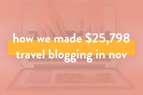 How We Made OVER $25K in November – Travel Blog Income Report