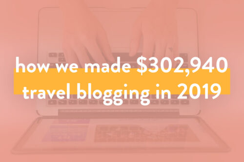 How We Made OVER $302.9K in 2019 – Travel Blog Income Report