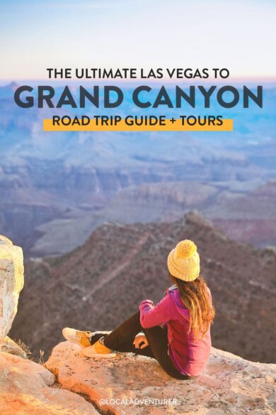 The Ultimate Las Vegas to Grand Canyon Road Trip + Best Tour Options